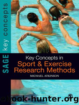 Key Concepts in Sport and Exercise Research Methods by Michael Atkinson