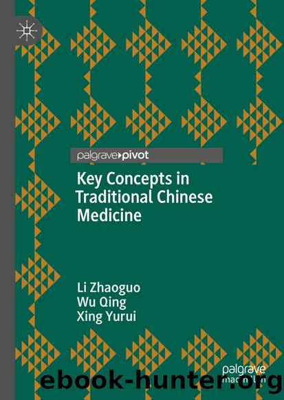 Key Concepts in Traditional Chinese Medicine by Li Zhaoguo & Wu Qing & Xing Yurui