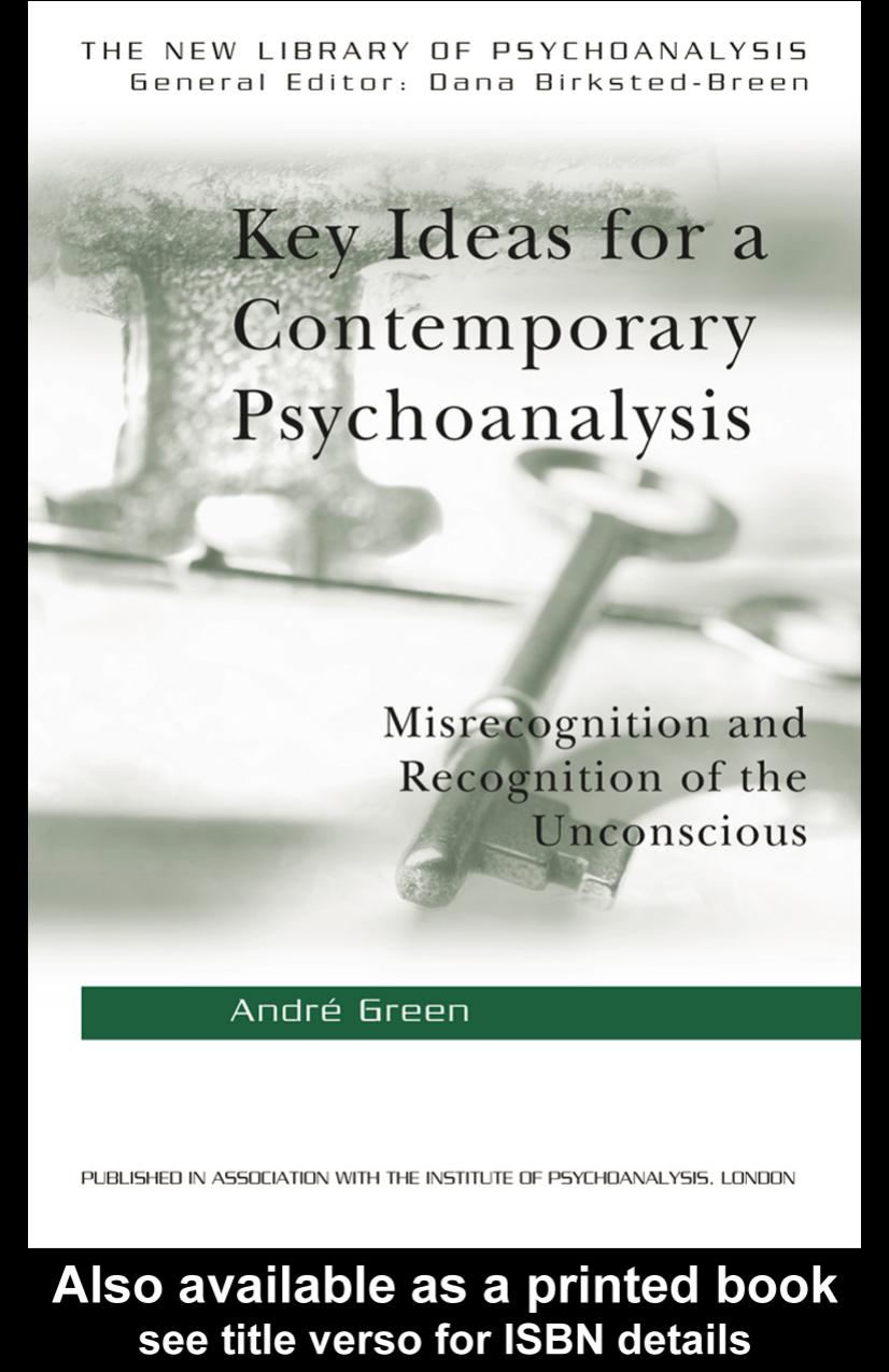 Key Ideas for a Contemporary Psychoanalysis Misrecognition and Recognition of the Unconscious (The New Library of Psychoanalysis) by Andre Green