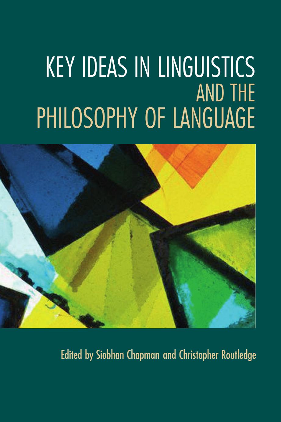 Key Ideas in Linguistics and the Philosophy of Language by Siobhan Chapman & Christopher Routledge