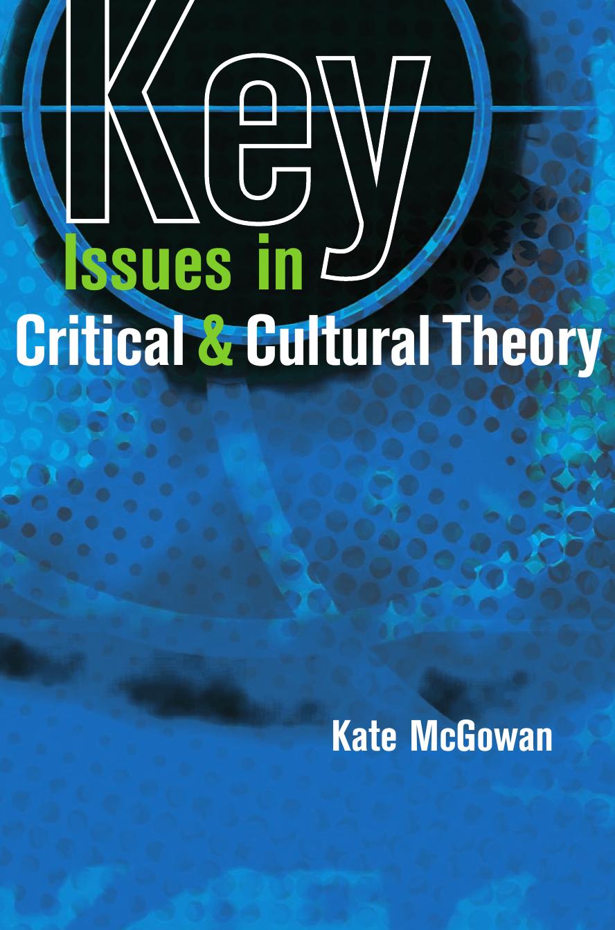 Key Issues in Critical and Cultural Theory by Kate McGowan