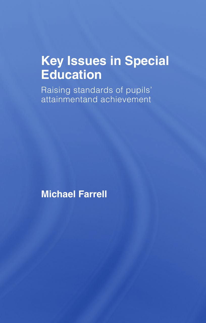 Key Issues in Special Education Raising Standards of Pupils' Attainment and Achievement by Michael Farrell