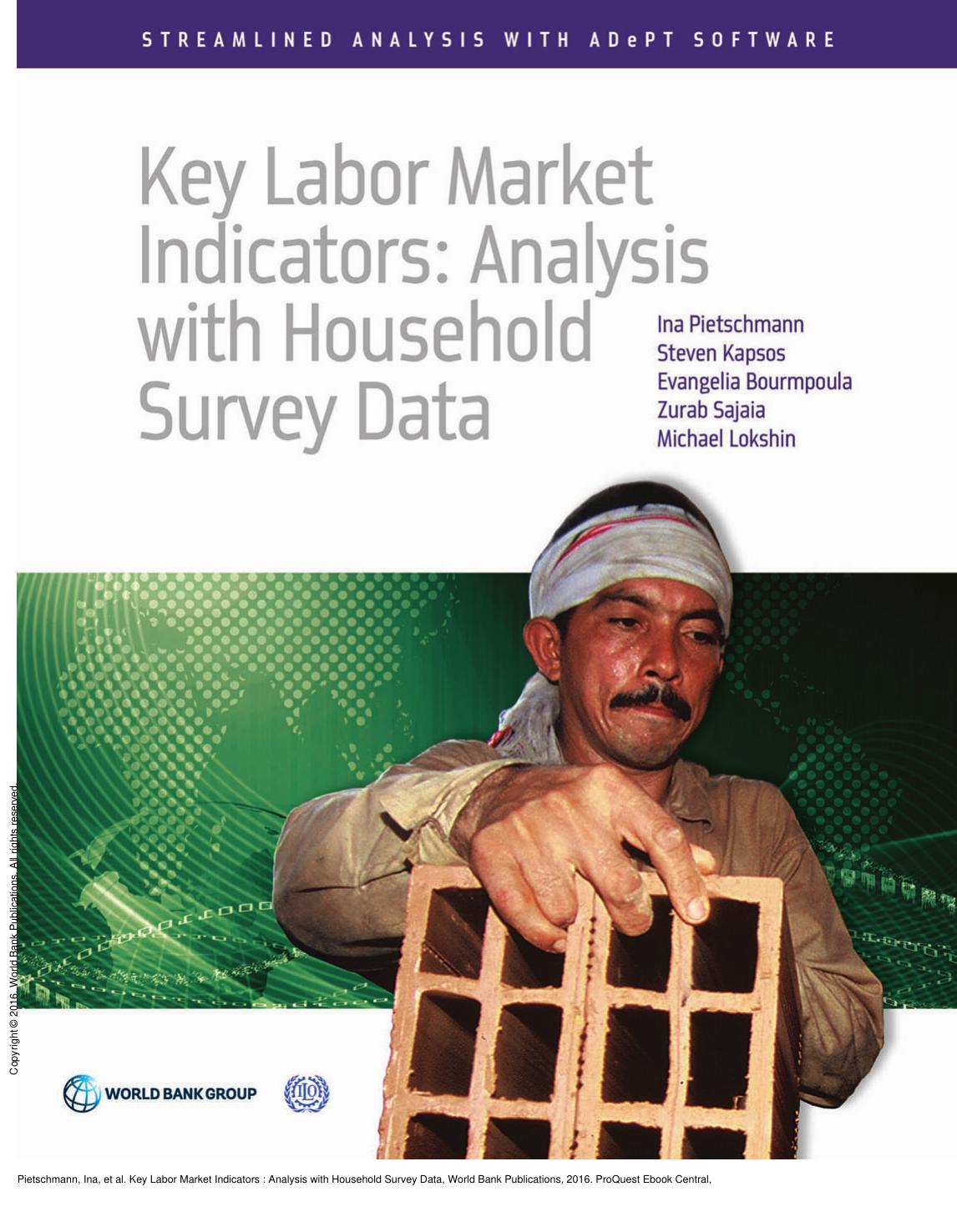Key Labor Market Indicators : Analysis with Household Survey Data by Ina Pietschmann; Steven Kapsos; Evangelia Bourmpoula; Zurab Sajaia; Michael Lokshin
