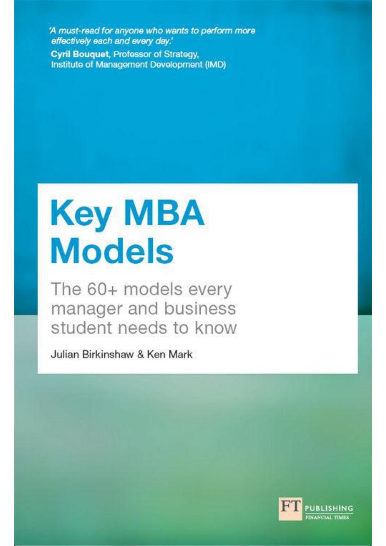 Key MBA Models: The 60+ Models Every Manager and Business Student Needs to Know by Dr Julian Birkinshaw Ken Mark