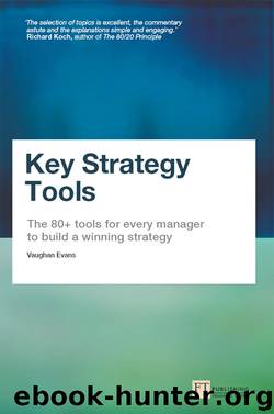 Key Strategy Tools: The 80+ Tools for Every Manager to Build a Winning Strategy by Vaughan Evans