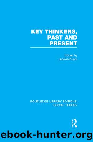 Key Thinkers, Past and Present (RLE Social Theory) by Jessica Kuper