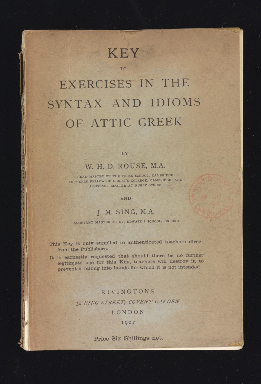Key To Exercises In the Syntax and Idioms of Attic Greek by Rouse W.H.D. Sing J.M