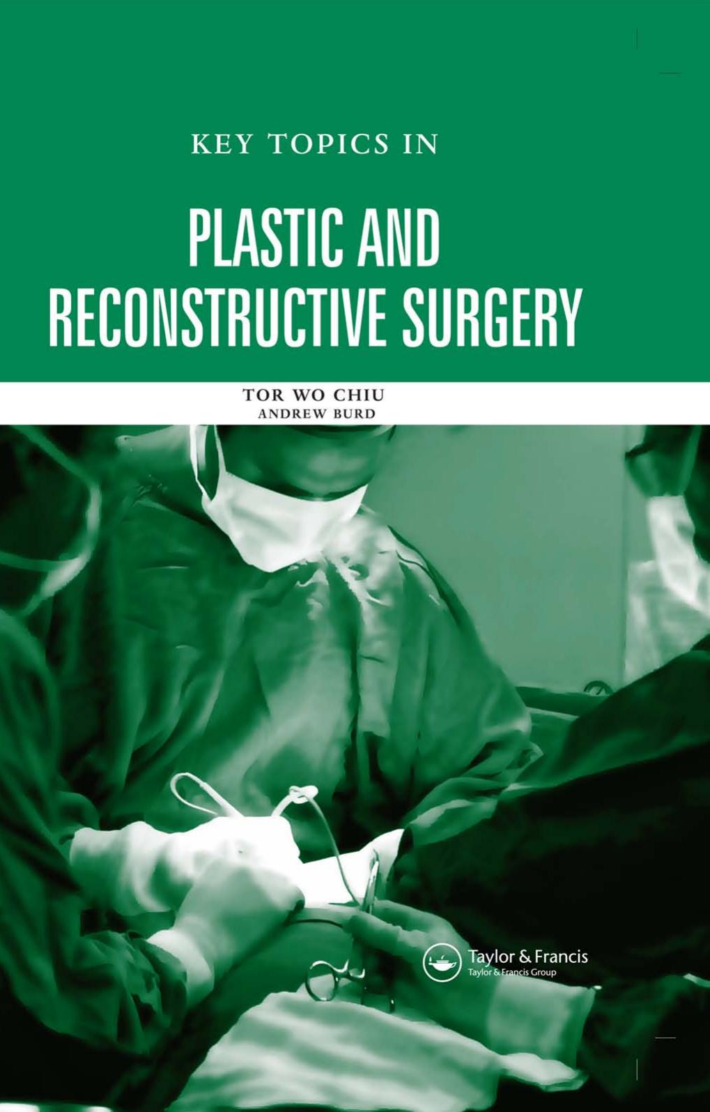 Key Topics in Plastic and Reconstructive Surgery by Tor Wo Chiu