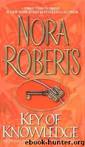 Key Trilogy 2 - Key of Knowledge by Nora Roberts