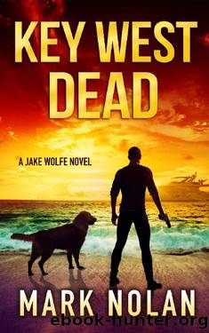 Key West Dead (Jake Wolfe Book 6) by Mark Nolan
