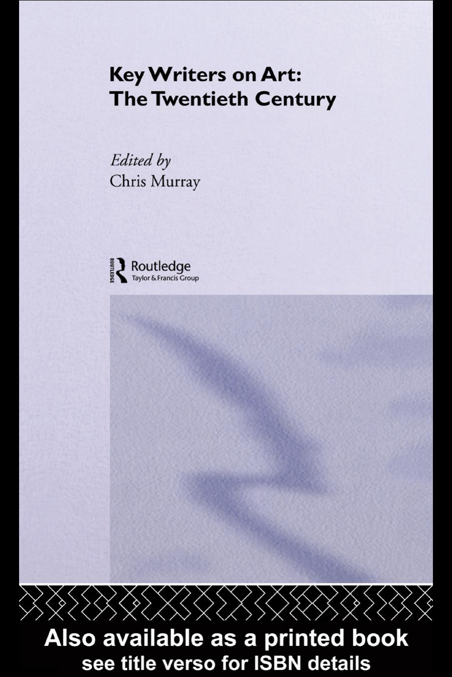 Key Writers on Art: The Twentieth Century by Chris Murray