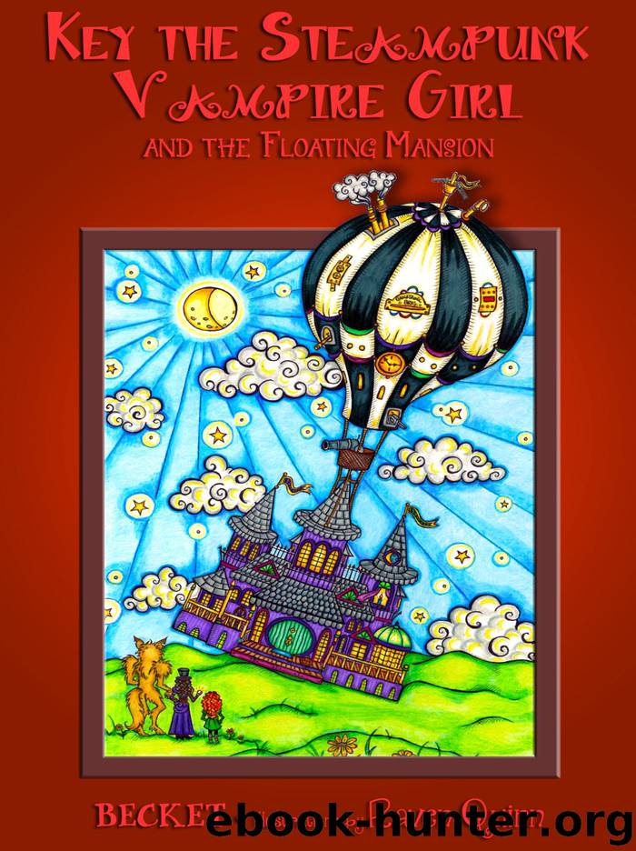 Key the Steampunk Vampire Girl and the Floating Mansion by Becket