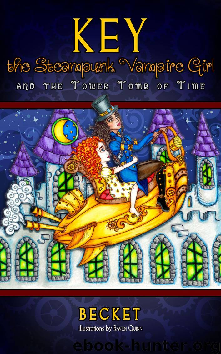 Key the Steampunk Vampire Girl and the Tower Tomb of Time (9781941240076) by Becket