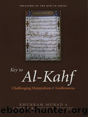 Key to Al-Kahf: Challenging Materialism and Godlessness by Murad Siddiqui