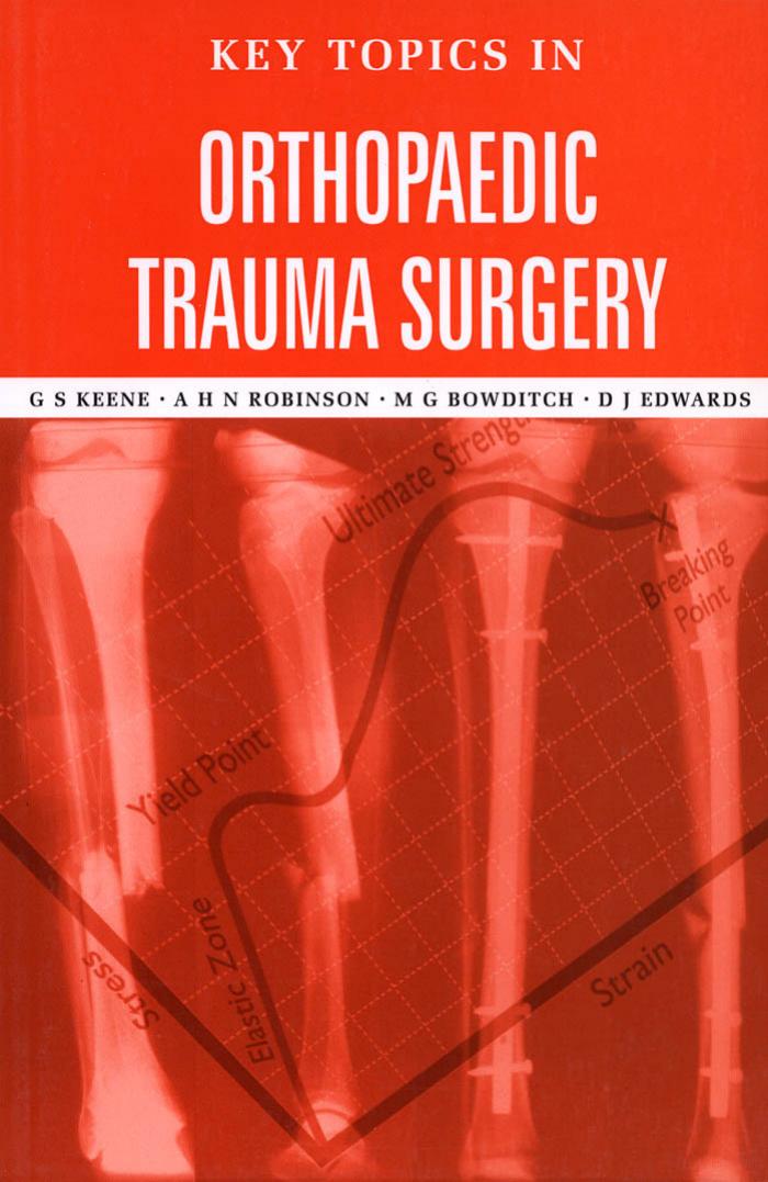 Key topics in orthopaedic trauma surgery by G S Keene; et al