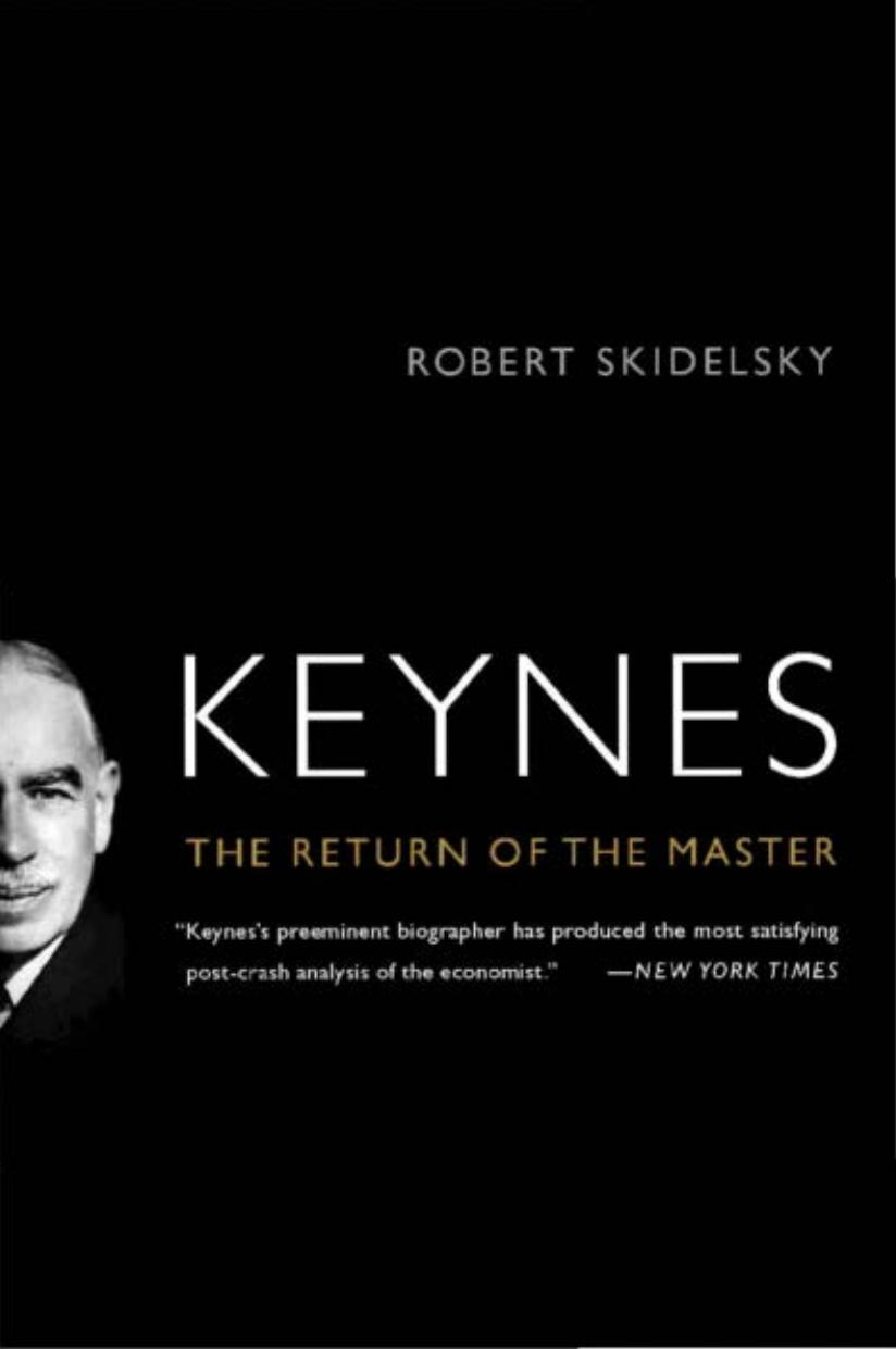 Keynes: The Return of the Master by Robert Skidelsky