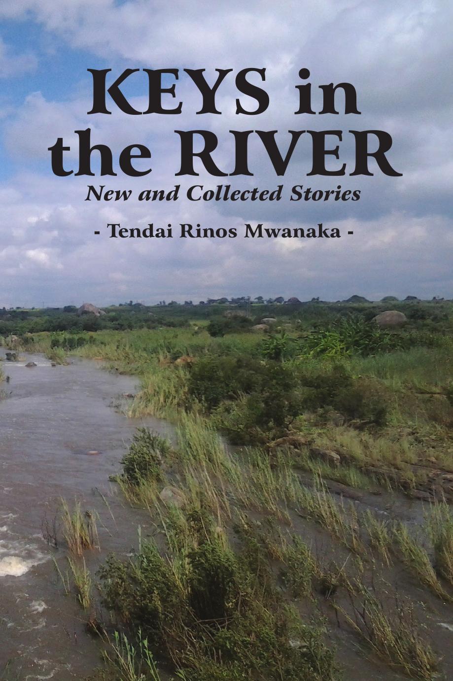 Keys in the River: New and Collected Stories by Rinos Mwanaka