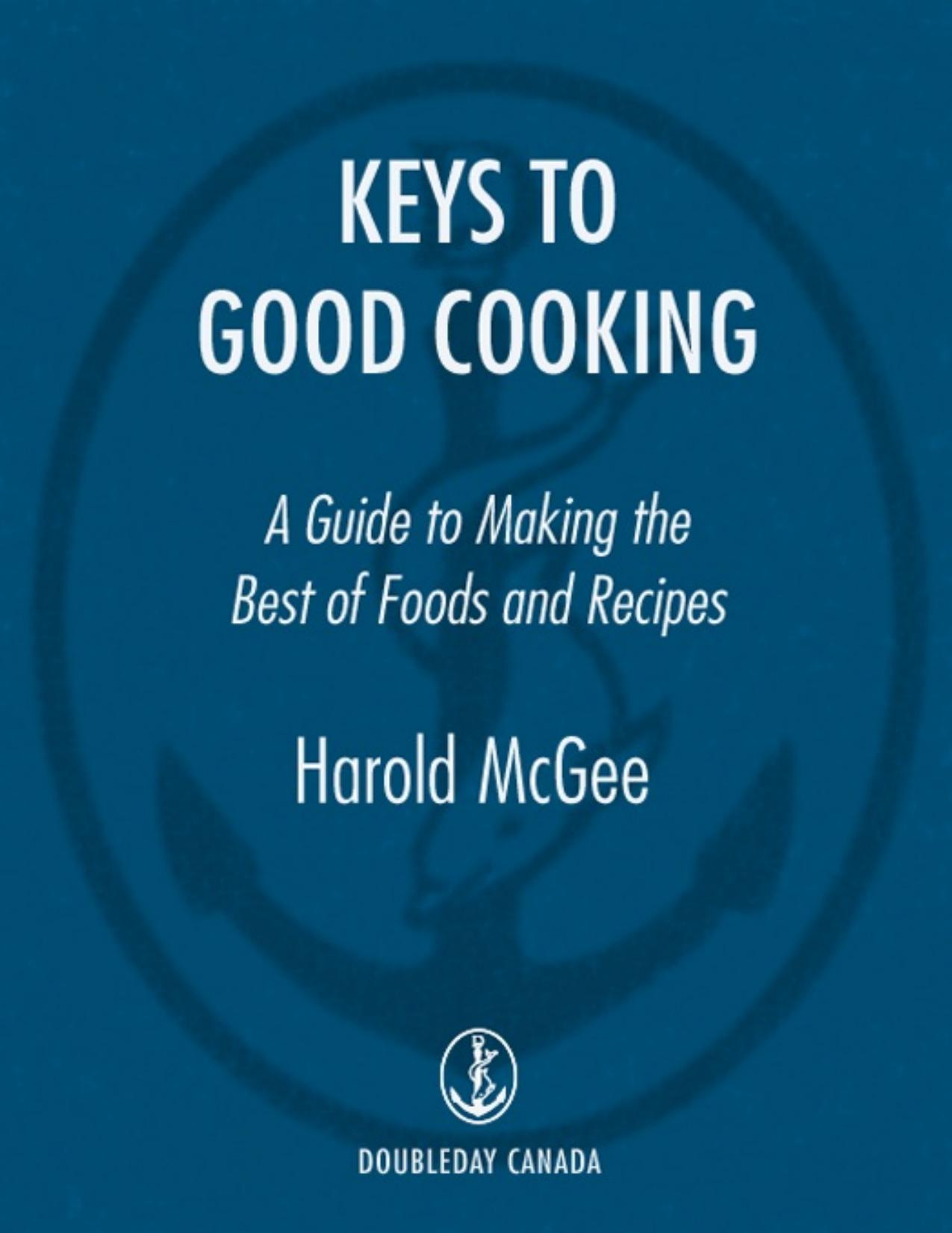 Keys to Good Cooking by Harold McGee