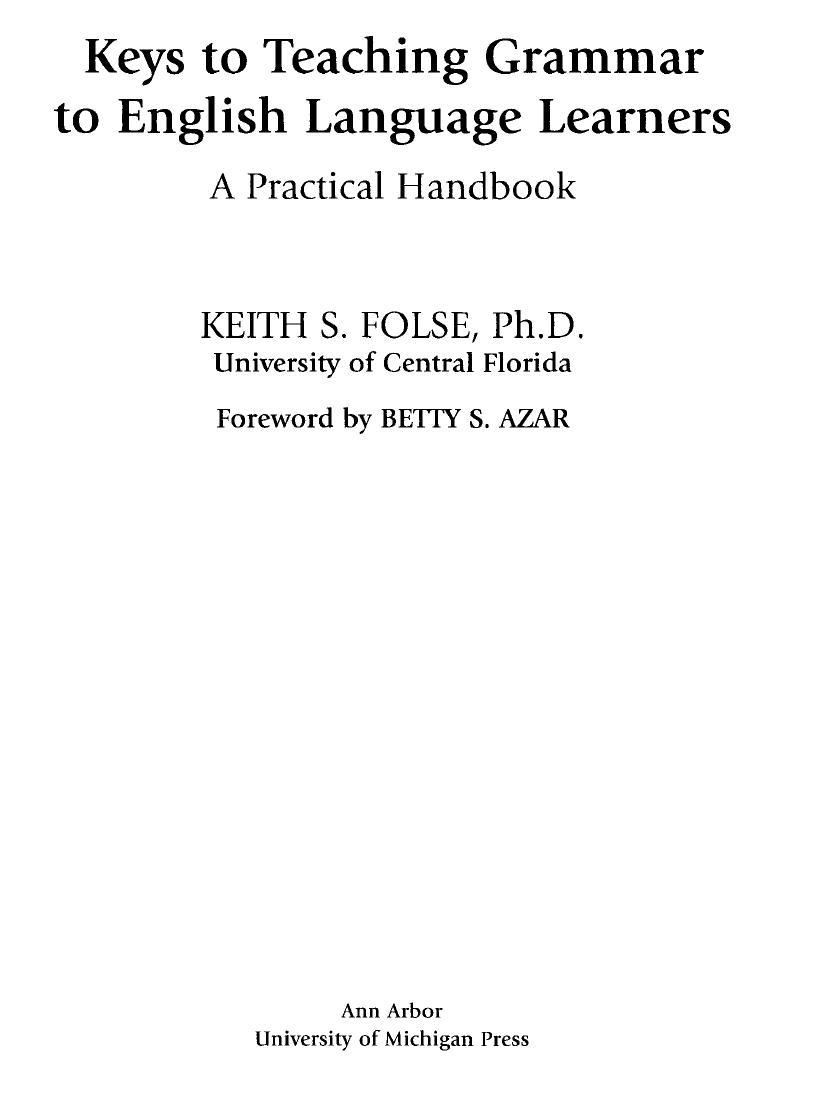 Keys to Teaching Grammar to English Language Learners - A Practical Handbook (Properly Bookmarked) by Keith S. Folse