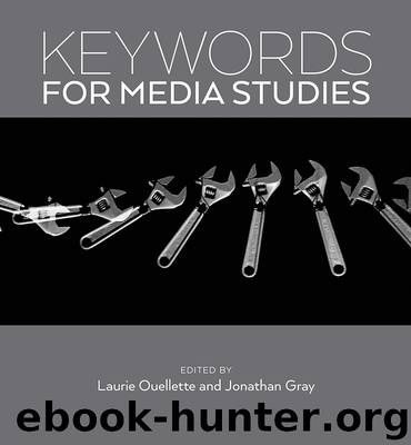 Keywords for Media Studies by Ouellette Laurie; Gray Jonathan; & Jonathan Gray