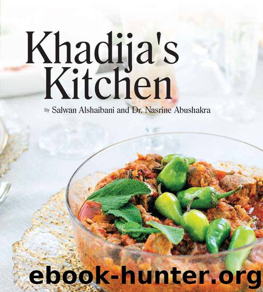 Khadija's Kitchen: By Salwan Alshaibani and Dr. Nasrine Abdushakra by Salwan AlShaibani & Nasrine AbuShakra