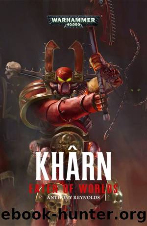 Kharn: Eater of Worlds by Anthony Reynolds