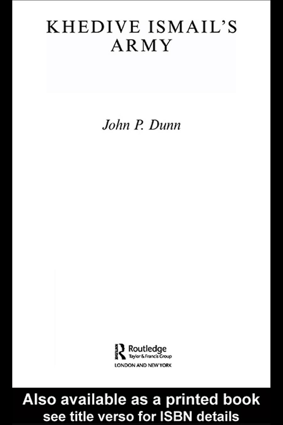 Khedive Ismail's Army (Cass Military Studies) by John P. Dunn