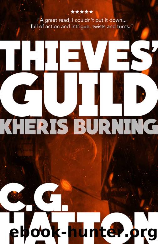 Kheris Burning (Thieves' Guild Origins: LC Book One): A Fast Paced Scifi Action Adventure Novel by C.G. Hatton