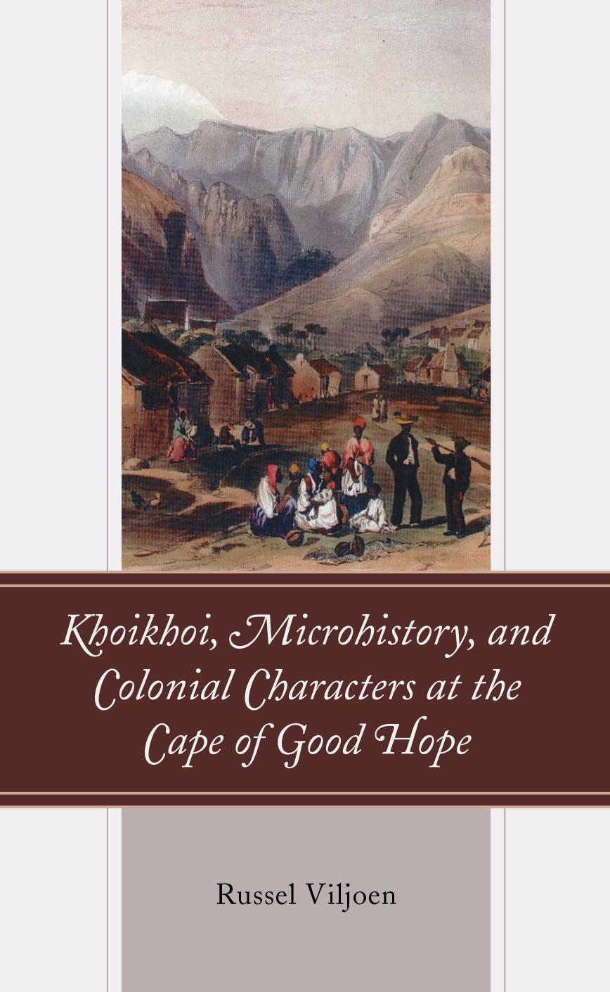 Khoikhoi, Microhistory, and Colonial Characters at the Cape of Good Hope by Russel Viljoen