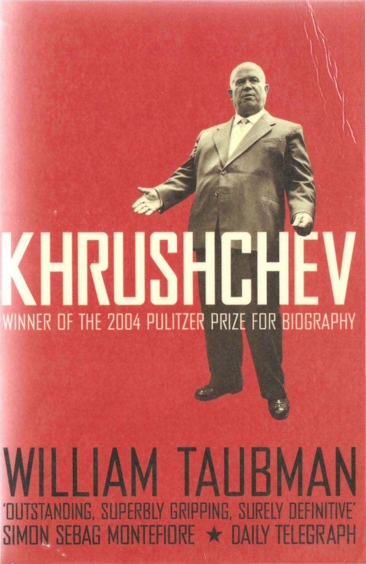 Khrushchev: The Man and His Era by William Taubman