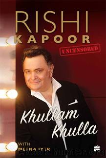 Khullam Khulla: Rishi Kapoor Uncensored by Rishi Kapoor & Meena Iyer