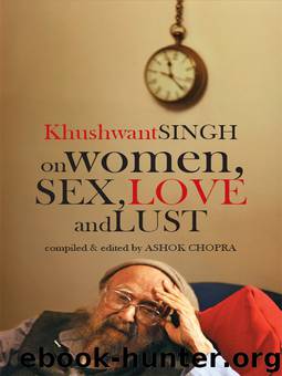 Khushwant Singh on Women, Sex, Love and Lust by Khushwant Singh