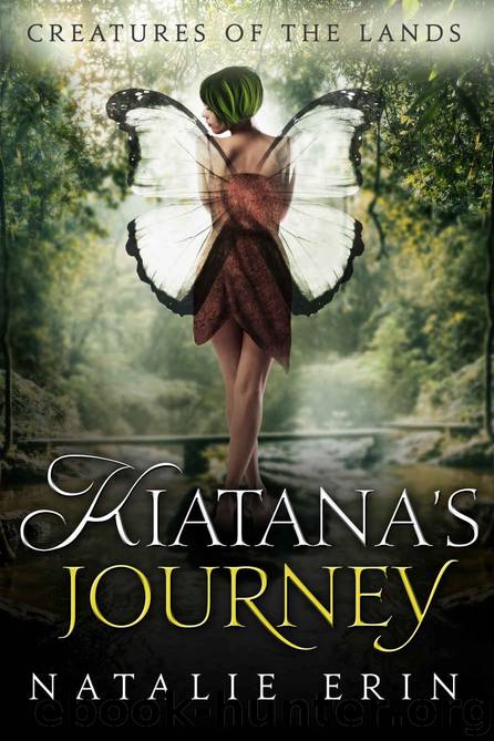 Kiatana's Journey (Creatures of the Lands Book 1) by Natalie Erin
