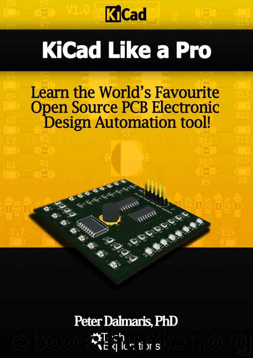 Kicad Like a Pro: Learn the World’s Favourite Open Source PCB Electronic Design Automation tool and make your own professional PCBs! by Dalmaris Peter