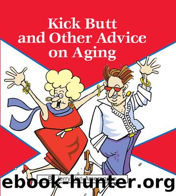 Kick Butt and Other Advice on Aging by Jerry Van Amerongen