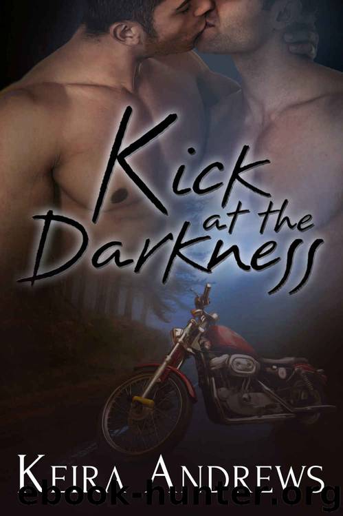 Kick at the Darkness by Keira Andrews
