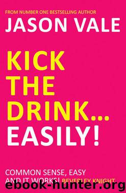 Kick the Drink Easily! by Jason Vale
