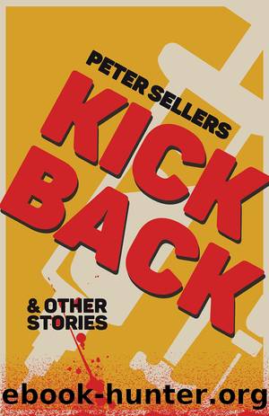 Kickback and Other Stories by Peter Sellers