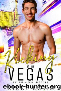 Kicking it in Vegas: Out and Kickin' Book 2 by Riley Long