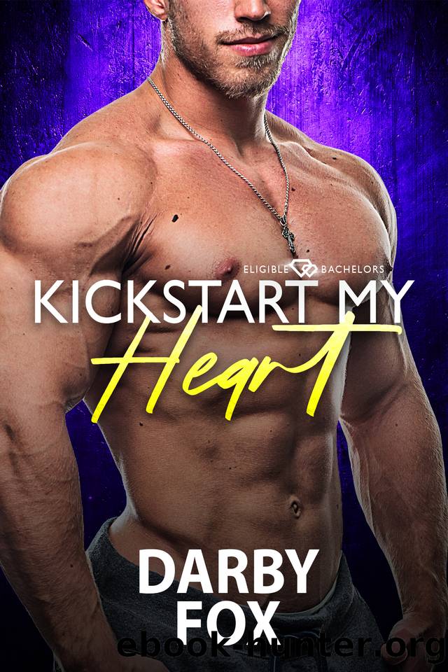 Kickstart My Heart: Eligible Bachelors by Fox Darby