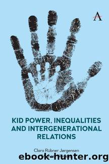 Kid Power, Inequalities and Intergenerational Relations by Clara Rübner Jørgensen Michael Wyness