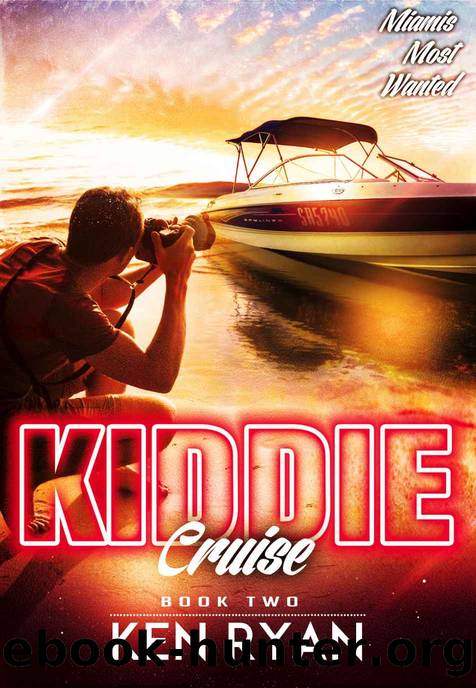 Kiddie Cruise (Miami's Most Wanted Book 2) by Ken Ryan