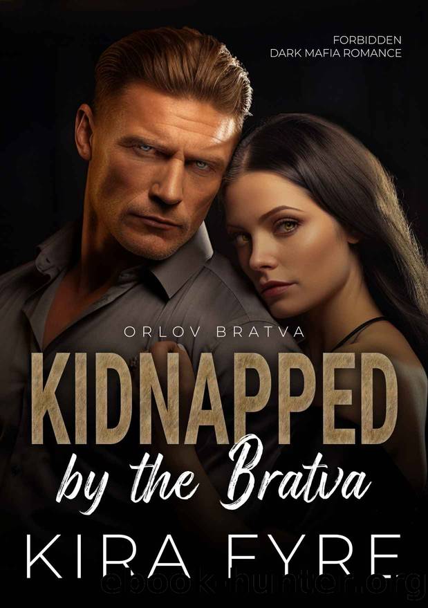 Kidnapped by the Bratva: Forbidden Dark Mafia Romance (Orlov Bratva Book 2) by Kira Fyre