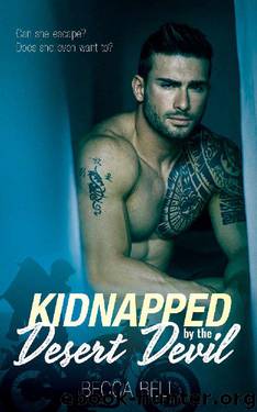 Kidnapped by the Desert Devil: Can she escape? Does she even want to? by Becca Bell