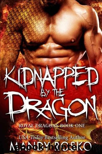 Kidnapped by the Dragon: A Dragon Shifter Protector Romance (Royal Dragons Book 1) by Mandy Rosko