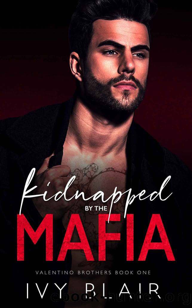 Kidnapped by the Mafia: Forced Marriage Mafia Romance (Valentino Brothers Book 1) by Ivy Blair