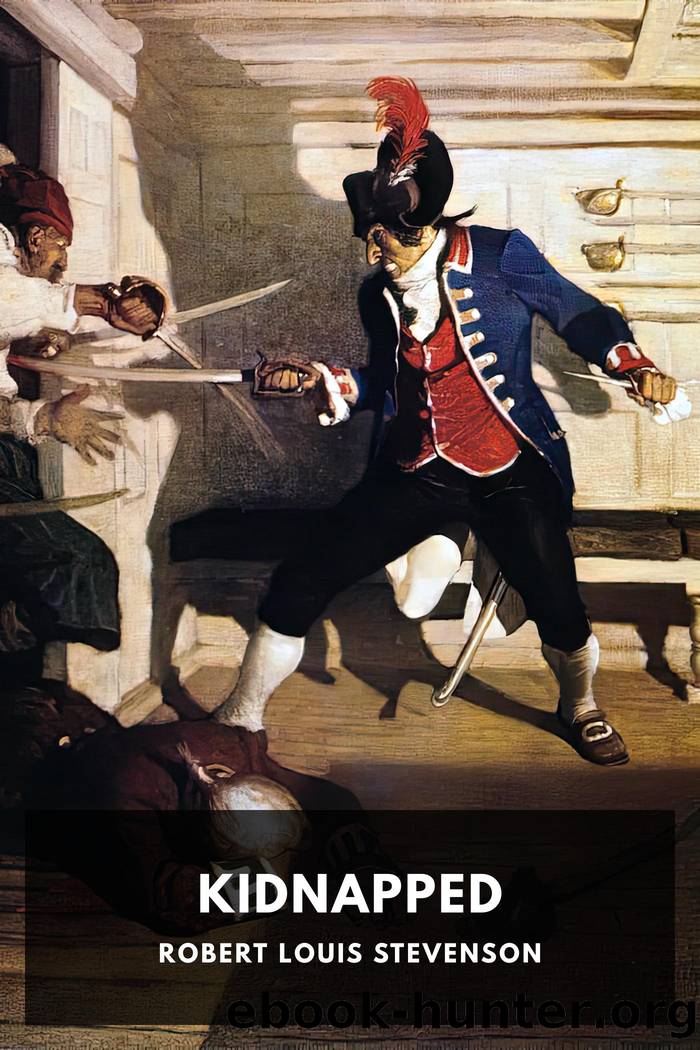Kidnapped: Being Memoirs of the Adventures of David Balfour in the Year 1751 by Robert Louis Stevenson