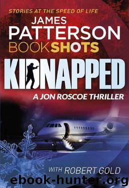 Kidnapped: BookShots (A Jon Roscoe Thriller) by James Patterson