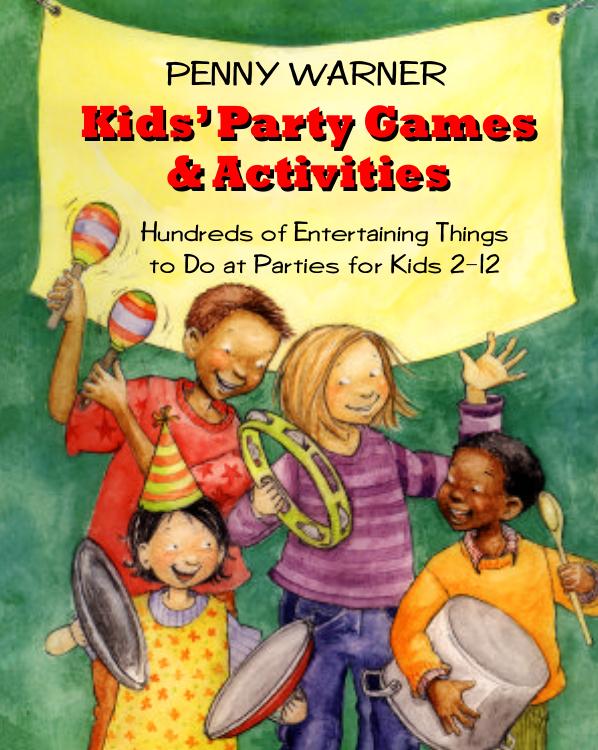 Kids Party Games And Activities: Hundreds of Exciting Things to Do at Parties for Kids 2-12 by Penny Warner