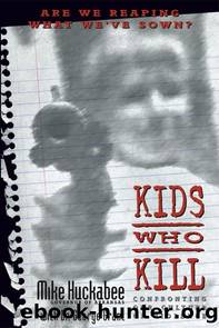Kids Who Kill by Mike Huckabee & George Grant